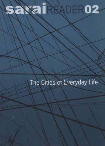 Cities of Everyday Life (Sarai reader) (9788190142908) by Geert Lovink; Shudhabrata Sengupta