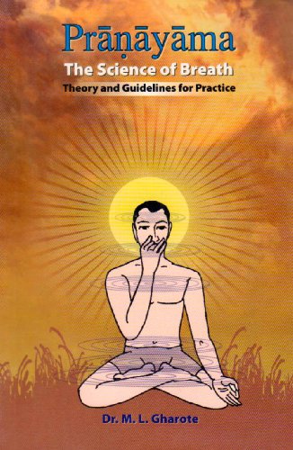 9788190161701: Pranayama - the Science of Breath: Theory and Guidelines for Practice [Mar 24, 2007] Gharote, Manohar Laxman