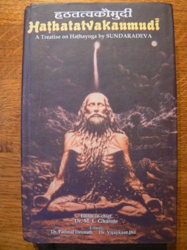 9788190161756: Hathatatvakaumudi - Hatha Tattva Kaumudi::A Treatise on Hathayoga by Sundaradeva: Sanskrit Text with Transliteration and English Translation