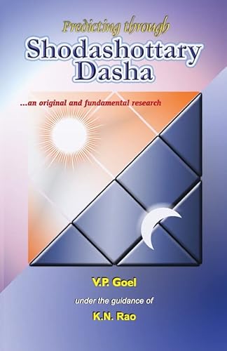 Predicting Through Shodashottary Dasha an Original and Fundamental Research (9788190210119) by V.P. Goel; K.N. Rao