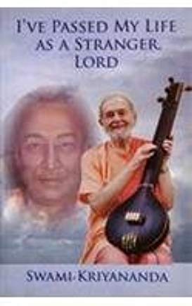 9788190210591: I've Passed My Life As a Stranger, Lord [Paperback] [Jan 01, 2004] Kriyananda Swami