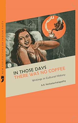 Stock image for In Those Days There Was No Coffee: Writing on Cultural History for sale by Shalimar Books