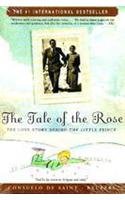 Stock image for The Tale Of The Rose : The Love Story Behind The Little Prince for sale by Books in my Basket