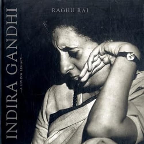 Indira Gandhi: A Living Legacy [Hardcover] [Jun 01, 2017] Raghu Rai (9788190236980) by Raghu Rai