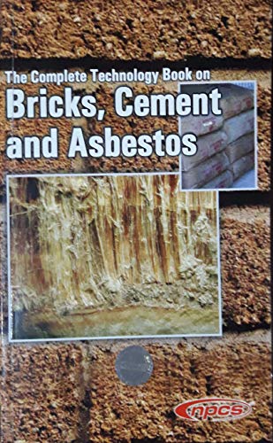 Stock image for The Complete Technology Book on Bricks, Cement and Asbestos for sale by Books Puddle