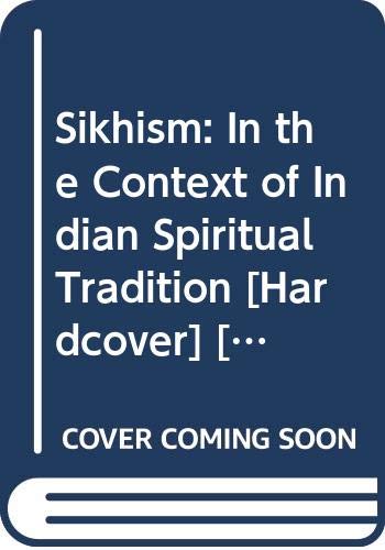 Stock image for Sikhism: In the Context of Indian Spiritual Tradition for sale by Kanic Books