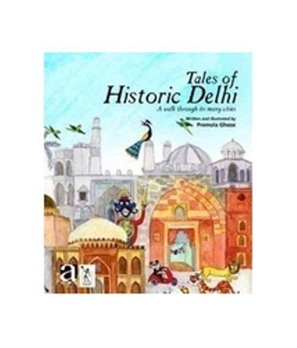 Beispielbild fr Tales of Historic Delhi: A Walk Through Its Many Cities zum Verkauf von SecondSale