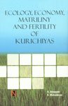 Ecology, Economy, Matriliny and Fertility of Kurichiyas (9788190565004) by Kuttan Mahadevan & A. Aiyappan