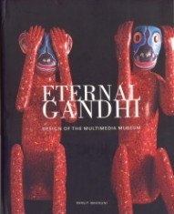 Imagen de archivo de Eternal Gandhi: Design of the Multimedia Museum a la venta por dsmbooks