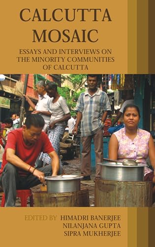 Stock image for Calcutta Mosaic: Essays and Interviews on the Minority Communities of Calcutta (Anthem Press India) for sale by Books From California