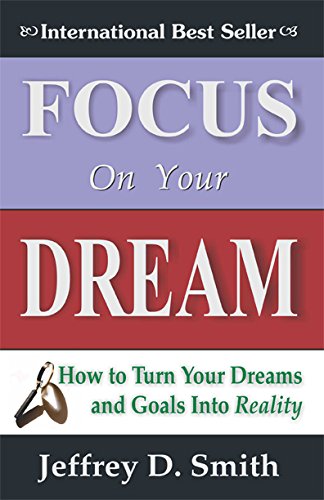 9788190592475: Focus On Your Dream: How To Turn Your Dreams And Goals Into Reality