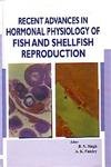 9788190609135: Recent Advances In Hormonal Physiology Of Fish And Shelfish Reproduction