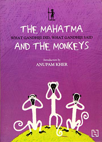 9788190617369: The Mahatma And The Monkeys: What Gandhiji Did, What Gandhiji Said