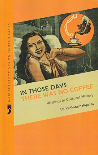 Stock image for In Those Days There Was No Coffee: Writings in Cultural History for sale by Shalimar Books