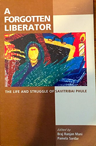 Stock image for A Forgotten Liberator: The Life and Struggle of Savitribai Phule for sale by SecondSale