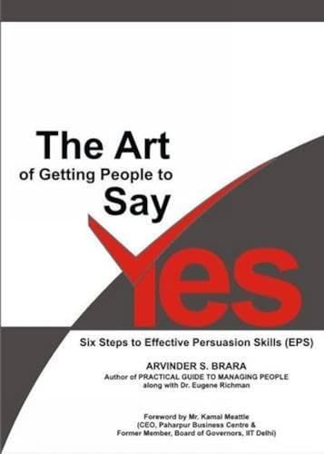 9788190655576: The Art of Getting People to Say Yes
