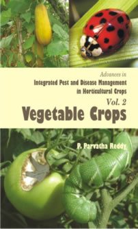 Stock image for Advances In Integrated Pest And Disease Management In Horticultural Crops Volume 2: Vegetable Crops for sale by Books in my Basket