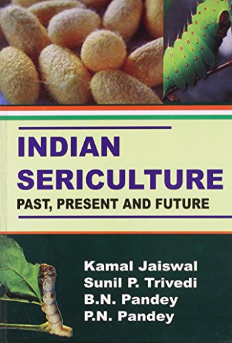 Indian Sericulture: Past, Present and Future (9788190769587) by Kamal Et Al Jaiswal