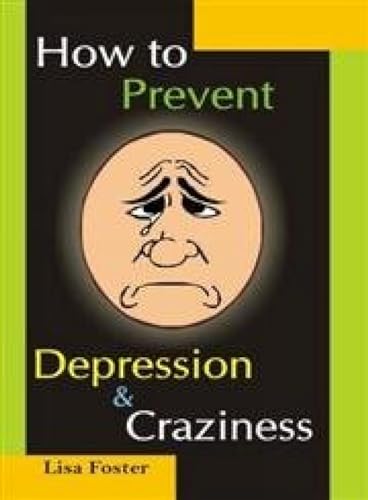 How to Prevent Depression & Craziness (9788190773485) by Lisa Foster