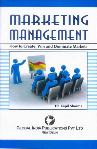 Marketing Management: How to Create, Win & Dominate Markets (9788190794121) by Kapil Sharma