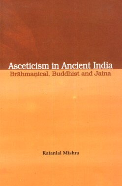 Asceticism in Ancient India Brahmanical Buddhist and Jaina