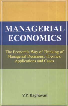 Stock image for Managerial Economics : The Economic Way of Thinking of Managerial Decisions Theories Applications and Cases for sale by Vedams eBooks (P) Ltd