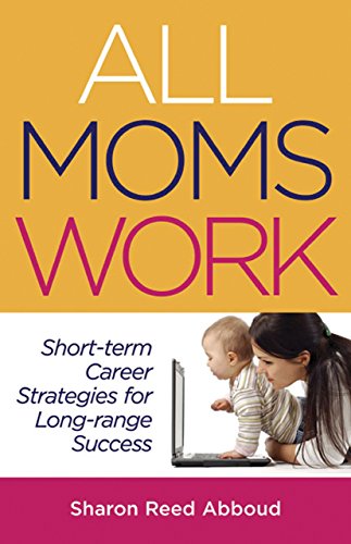 Stock image for All Moms Work Short Tern Career Strategies for Long Range Success for sale by PBShop.store US