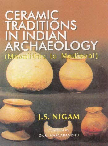 Stock image for Ceramic Traditions in Indian Archaeology : Mesolithic to Medieval for sale by Vedams eBooks (P) Ltd