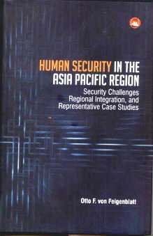 Stock image for Human Security in the Asia Pacific Region: Security Challenges Regional integration, and representative case studies for sale by dsmbooks