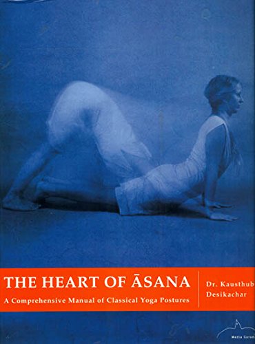 Beispielbild für The Heart of Asana: A Comprehensive Manual of Classical Yoga Postures zum Verkauf von Antiquariaat Looijestijn