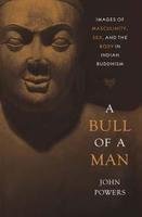 9788192075297: A Bull of a Man Images of Masculinity, Sex, and the Body in Indian Buddhism
