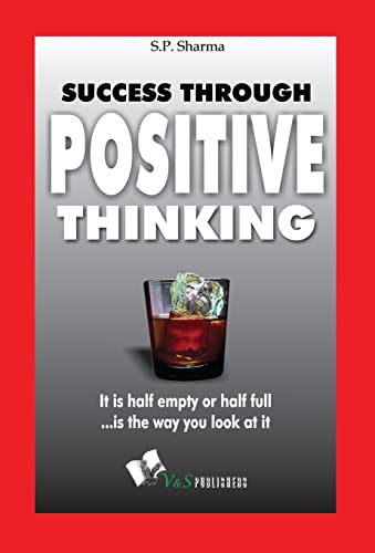 9788192079646: Success Through Positive Thinking: It is Half Empty or Half Full .is the Way You Look at it