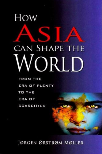 9788192102337: How Asia Can Shape the World from the Era of Plenty to the Era of Scarcities