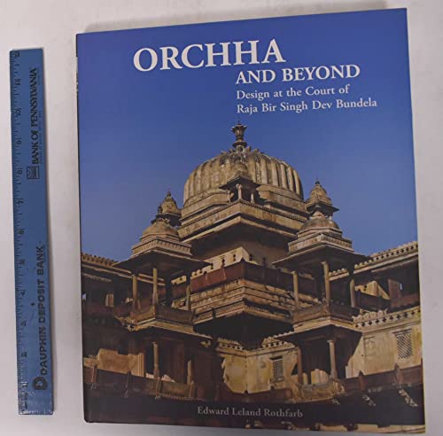 9788192110615: Orchha and Beyond: Design at the Court of Raja Bir Singh Dev Bundela