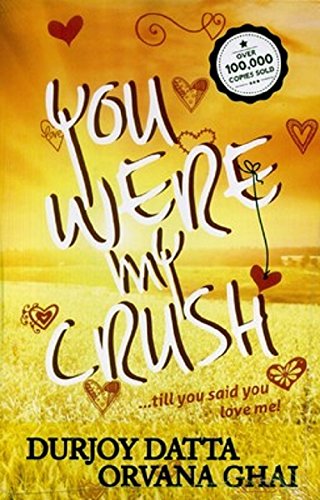 9788192222677: You Were My Crush!: Till You Said You Love Me!