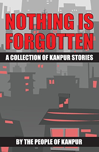 Stock image for Nothing is Forgotten: A Collection of Kanpur Stories (City Stories) for sale by GF Books, Inc.
