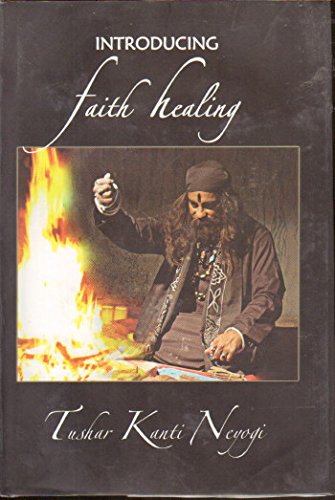 Stock image for Introducing Faith Healing : A Study of Folk Therapeutics for sale by Vedams eBooks (P) Ltd