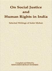 Stock image for On Social Justice and Human Rights in India: Selected Writings of Inder Mohan for sale by dsmbooks