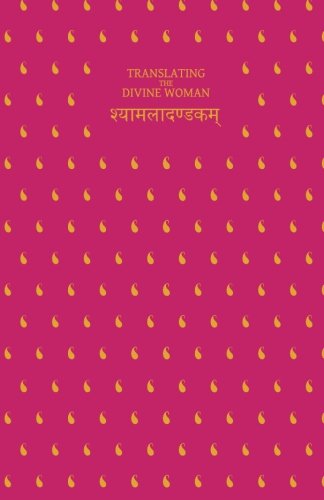 Imagen de archivo de Translating The Divine Woman: Kalidasa's Syamala Dandaka: Volume 3 (Rasala) a la venta por Revaluation Books