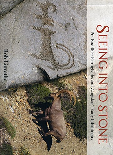 9788192450285: Seeing Into Stone: Pre-Buddhist Petroglyphs and Zangskar`s Early Inhabitants [hardcover] Rob Linrothe [Jan 01, 2016]