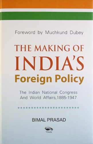 Stock image for The Making of Indias Foreign Policy: The Indian National Congress and World Affairs 1885-1947 for sale by Books in my Basket