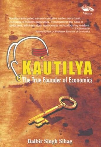 9788192535494: KAUTILYA The True Founder of Economics