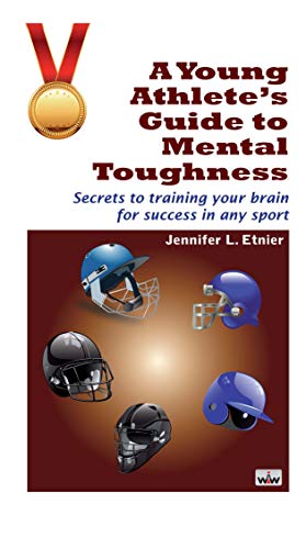 Imagen de archivo de Young Athlete's Guide to Mental Toughness Secrets to Training Your Brain for Success in any Sport a la venta por Books Puddle