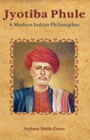 Jyotiba Phule: A Modern Indian Philosopher