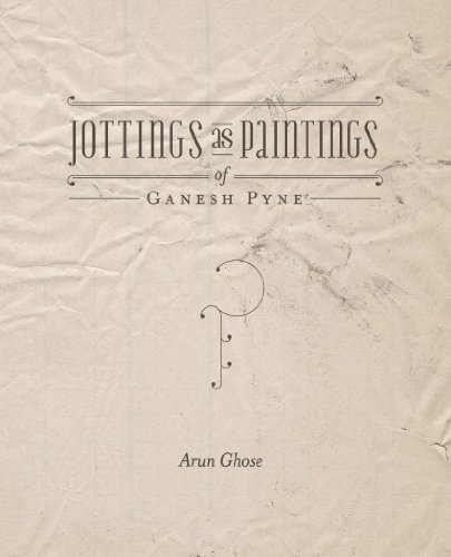 Jottings as Paintings of Ganesh Pyne