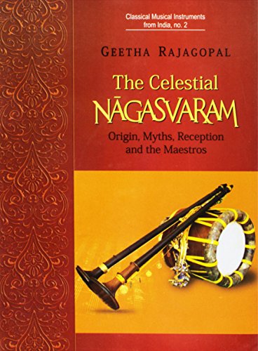 Imagen de archivo de Celestial Nagasvaram: Origin, Myths, Reception and the Maestros, 1 Edition a la venta por Books in my Basket