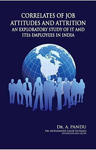 CORRELATES OF JOB ATTITUDES AND ATTRITION: An Exploratory Study of IT & ITEs Employees in India