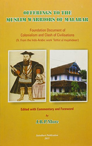 Offerings to the Muslim Warriors of Malabar: Foundation Document of Colonialism and Clash of Civi...