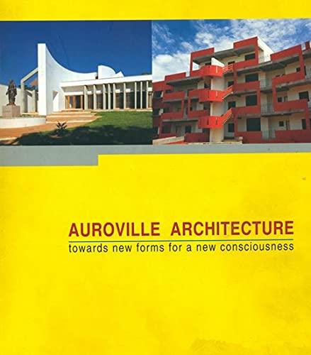 Stock image for Auroville Architecture: Towards New Forms for a New Consciousness for sale by dsmbooks