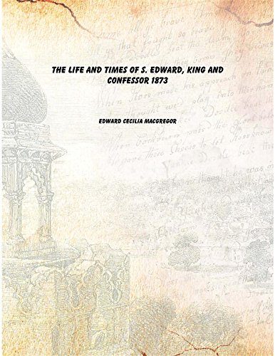 Beispielbild fr The life and times of s. Edward, king and confessor 1873 [Hardcover] zum Verkauf von Books Puddle